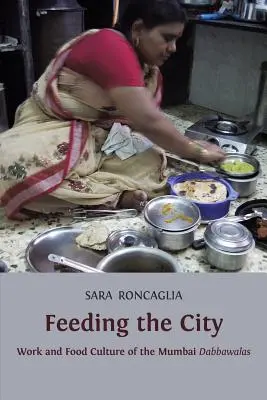 Výživa mesta: Práca a kultúra stravovania v Bombaji - Feeding the City: Work and Food Culture of the Mumbai Dabbawalas