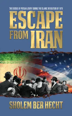 Útek z Iránu: Exodus perzských Židov počas islamskej revolúcie v roku 1979 - Escape from Iran: The Exodus of Persian Jewry During the Islamic Revolution of 1979