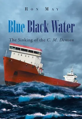 Modrá čierna voda: Demson: potopenie lode C. M. Demson - Blue Black Water: The Sinking of the C. M. Demson