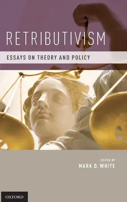 Retributivizmus: Eseje o teórii a politike - Retributivism: Essays on Theory and Policy