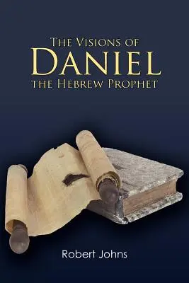 Videnia hebrejského proroka Daniela - The Visions of Daniel the Hebrew Prophet