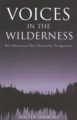 Hlasy v divočine: Šesť amerických novoromantických skladateľov - Voices in the Wilderness: Six American Neo-Romantic Composers