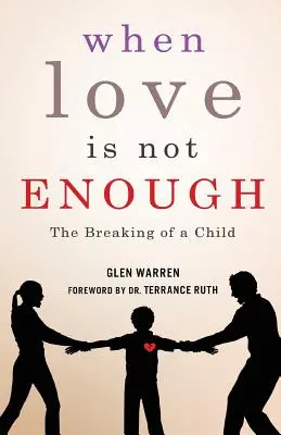 Keď láska nestačí: Zlom dieťaťa - When Love Is Not Enough: The Breaking of a Child