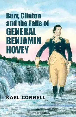 Burr, Clinton a pády generála Benjamina Hoveyho - Burr, Clinton and the Falls of General Benjamin Hovey