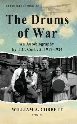 The Drums of War: An Autobiography by T.C. Corbett, 1917-1924