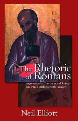 Rétorika Rimanov: Argumentačné obmedzenie: A stratégia a Pavlov dialóg so židovstvom - The Rhetoric of Romans: Argumentative Constraint: And Strategy and Paul's Dialogue with Judaism