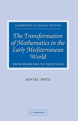 Premeny matematiky v ranom stredomorskom svete: Od problémov k rovniciam - The Transformation of Mathematics in the Early Mediterranean World: From Problems to Equations