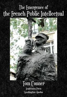 Vznik francúzskeho verejného intelektuála - The Emergence of the French Public Intellectual
