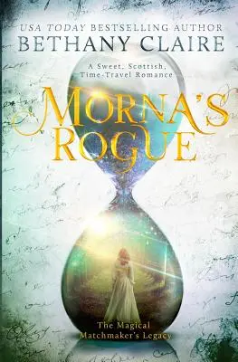 Mornin tulák: Sladká škótska romanca o cestovaní v čase - Morna's Rogue: A Sweet, Scottish, Time Travel Romance
