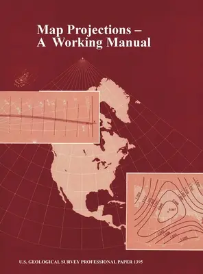 Mapové projekcie: (U.S. Geological Survey Professional Paper 1395) - Map Projections: A Working Manual (U.S. Geological Survey Professional Paper 1395)