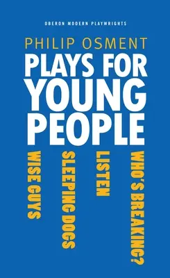 Hry pre mládež: Kto sa láme?, Počúvaj, Spiaci psi, Múdri chlapci - Plays for Young People: Who's Breaking?, Listen, Sleeping Dogs, Wise Guys