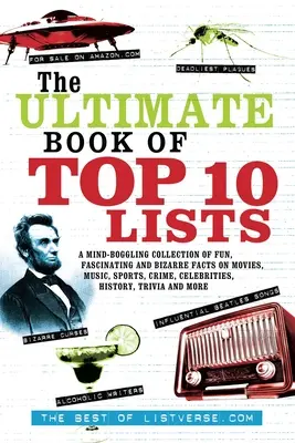 Konečná kniha desiatich najlepších zoznamov: Vydanie knihy o filmoch, hudbe, športe, zločinoch, celebritách, jeho - The Ultimate Book of Top Ten Lists: A Mind-Boggling Collection of Fun, Fascinating and Bizarre Facts on Movies, Music, Sports, Crime, Celebrities, His