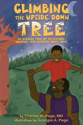 Lezenie na strom hore nohami: Príbeh o africkom dobrodružstve, odvahe a bezpodmienečnej láske - Climbing the Upside Down Tree: An African Tale of Adventure, Courage, and Unconditional Love