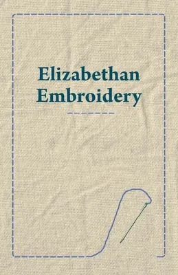 Alžbetínska výšivka - Elizabethan Embroidery