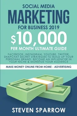 Marketing sociálnych médií pre podnikateľov: Tajné stratégie, ako si vybudovať osobnú značku, stať sa influencerom: Facebook, Instagram, YouTube, Twitter, Snapchat - Social Media Marketing for Business: Facebook, Instagram, YouTube, Twitter, Snapchat Secret Strategies to build up Your Personal Brand, become an Infl