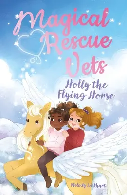Magická záchrana veteránov: Létajúci kôň Holly - Magical Rescue Vets: Holly the Flying Horse