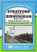 Stratford Upon Avon do Birminghamu (Moor Street) - vrátane Hattonu do Alcesteru - Stratford Upon Avon to Birmingham (Moor Street) - Including Hatton to Alcester