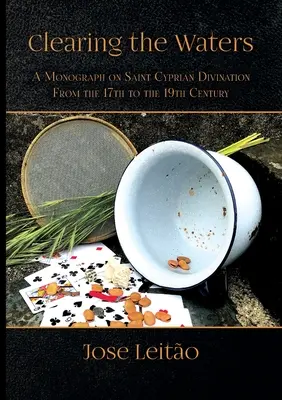 Čistenie vôd: Cypriána od 17. do 19. storočia - Clearing the Waters: A Monograph on Saint Cyprian Divination from the 17th to the 19th Century