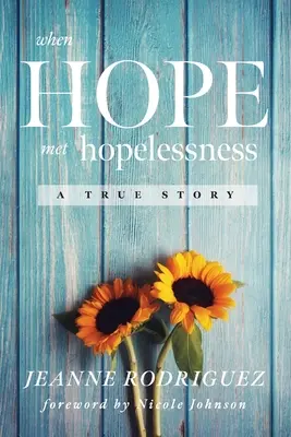 Keď nádej stretla beznádej: Skutočný príbeh - When Hope Met Hopelessness: A True Story
