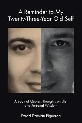 Pripomienka môjmu dvadsaťtriročnému ja: Kniha citátov, myšlienok o živote a osobnej múdrosti - A Reminder to My Twenty-Three-Year-Old Self: A Book of Quotes, Thoughts on Life, and Personal Wisdom