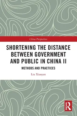 Skracovanie vzdialenosti medzi vládou a verejnosťou v Číne II: Metódy a prax - Shortening the Distance between Government and Public in China II: Methods and Practices