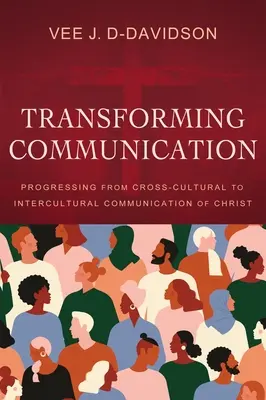 Premena komunikácie: Postup od medzikultúrnej k medzikultúrnej komunikácii o Kristovi - Transforming Communication: Progressing from Cross-Cultural to Intercultural Communication of Christ