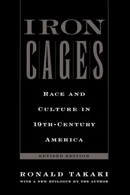 Železné klietky: Rasa a kultúra v Amerike 19. storočia - Iron Cages: Race and Culture in 19th-Century America
