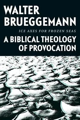 Ľadové sekery pre zamrznuté moria: biblická teológia provokácie - Ice Axes for Frozen Seas: A Biblical Theology of Provocation