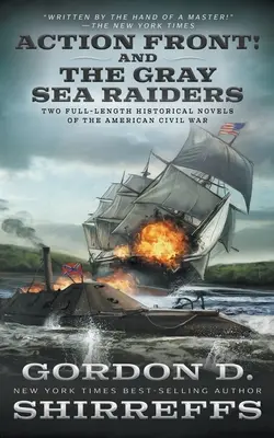 Akčná fronta! A Šedí námorní nájazdníci: Dva celovečerné historické romány z obdobia americkej občianskej vojny - Action Front! And The Gray Sea Raiders: Two Full-Length Historical Novels of the American Civil War