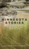 Minnesota Stories: Zbierka 28 beletristických príbehov o štáte, ktorý máme radi - Minnesota Stories: A Collection of 28 Fiction Stories About the State We Love