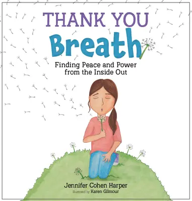 Ďakujem ti, že dýchaš: Nájsť pokoj a silu zvnútra - Thank You Breath: Finding Peace and Power from the Inside Out