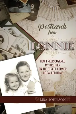 Pohľadnice od Lonnieho: Ako som znovuobjavila svojho brata na rohu ulice, ktorú nazýval domovom - Postcards from Lonnie: How I Rediscovered My Brother on the Street Corner He Called Home