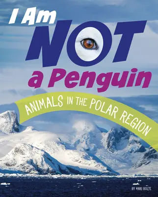 Nie som tučniak: Zvieratá v polárnych oblastiach - I Am Not a Penguin: Animals in the Polar Regions