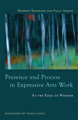 Prítomnosť a proces v práci s expresívnymi umeniami: Na hrane zázraku - Presence and Process in Expressive Arts Work: At the Edge of Wonder