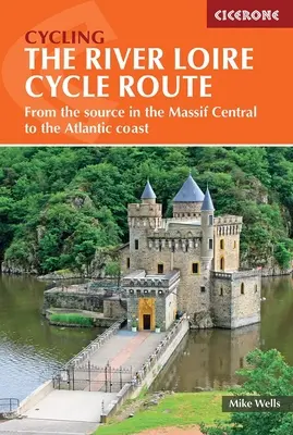 Cyklistická trasa popri rieke Loire: Od prameňa v Centrálnom masíve po pobrežie Atlantiku - The River Loire Cycle Route: From the Source in the Massif Central to the Atlantic Coast