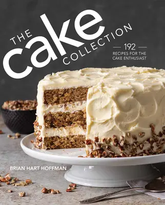 Zbierka tort: Viac ako 100 receptov pre nadšencov pečenia - The Cake Collection: Over 100 Recipes for the Baking Enthusiast