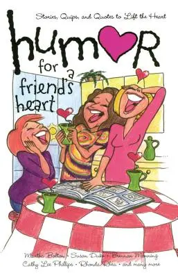 Humor pre priateľské srdce: Príbehy, vtipy a citáty na povzbudenie srdca - Humor for a Friend's Heart: Stories, Quips, and Quotes to Lift the Heart