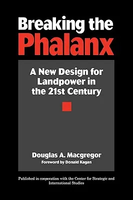 Prelomenie falangy: Nový dizajn pozemnej sily v 21. storočí - Breaking the Phalanx: A New Design for Landpower in the 21st Century
