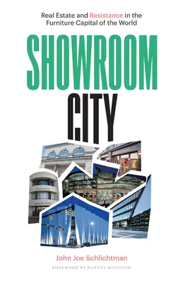 Mesto výstavných siení: Nehnuteľnosti a odpor v hlavnom meste nábytku na svete - Showroom City: Real Estate and Resistance in the Furniture Capital of the World