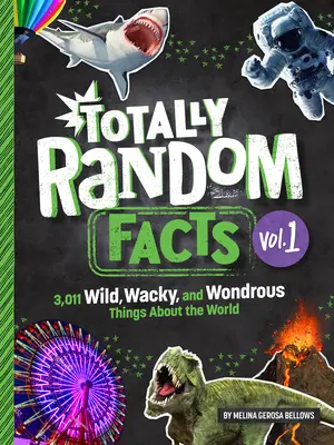 Úplne náhodné fakty 1. diel: 3 128 divokých, bláznivých a úžasných vecí o svete - Totally Random Facts Volume 1: 3,128 Wild, Wacky, and Wondrous Things about the World
