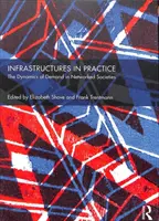 Infraštruktúry v praxi: Dynamika dopytu v sieťových spoločnostiach - Infrastructures in Practice: The Dynamics of Demand in Networked Societies