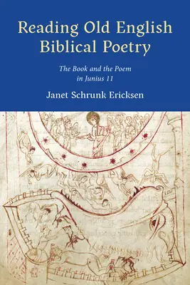 Čítanie staroanglickej biblickej poézie: The Book and the Poem in Junius 11 - Reading Old English Biblical Poetry: The Book and the Poem in Junius 11