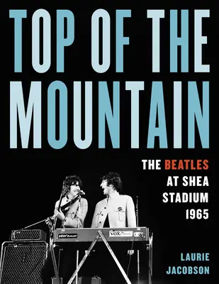 Vrchol hory: The Beatles at Shea Stadium 1965 - Top of the Mountain: The Beatles at Shea Stadium 1965
