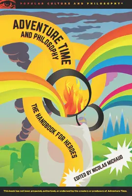 Čas na dobrodružstvo a filozofia: Príručka pre hrdinov - Adventure Time and Philosophy: The Handbook for Heroes