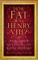 Ako tučný bol Henrich VIII. - A ďalšie otázky o kráľovských dejinách - How Fat Was Henry VIII? - And Other Questions on Royal History