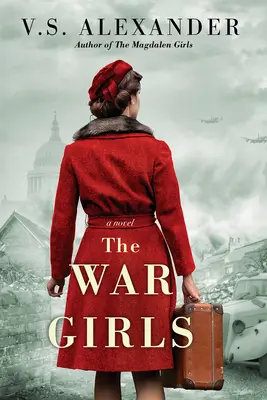 Vojnové dievčatá: A Ww2 Novel of Sisterhood and Survival - The War Girls: A Ww2 Novel of Sisterhood and Survival