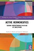 Aktívna hermeneutika: Hľadanie porozumenia vo veku objektivizmu - Active Hermeneutics: Seeking Understanding in an Age of Objectivism