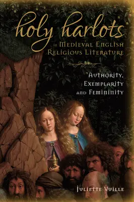Sväté nevernice v stredovekej anglickej náboženskej literatúre: Autorita, vzorovosť a ženskosť - Holy Harlots in Medieval English Religious Literature: Authority, Exemplarity and Femininity