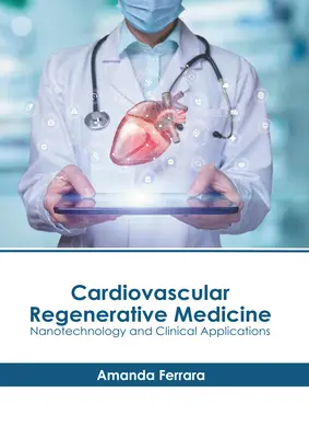 Kardiovaskulárna regeneratívna medicína: Knižné publikácie: Nanotechnológie a klinické aplikácie - Cardiovascular Regenerative Medicine: Nanotechnology and Clinical Applications