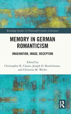 Pamäť v nemeckom romantizme: Imaginácia, obraz, recepcia - Memory in German Romanticism: Imagination, Image, Reception
